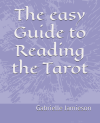 The easy Guide to Reading the Tarot